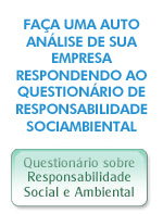 Faça uma auto análise de sua empresa respondendo ao Questionário de Responsabilidade Sociambiental - Questionário de Responsabilidade Sociambiental